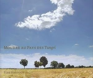 Moudre au pays des Tungri, Else Hartoch. Sinon Hartoch ed.     Musée gallo-romain Tongres, 2015.                                           Disponible en consultation sur place, bibliothèque MOLERIAE